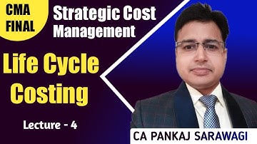 CMA Final | SCM-DM | Life Cycle Costing | L-4 | CA PANKAJ SARAWAGI