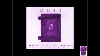 UB40    Where Did I Go Wrong slowed