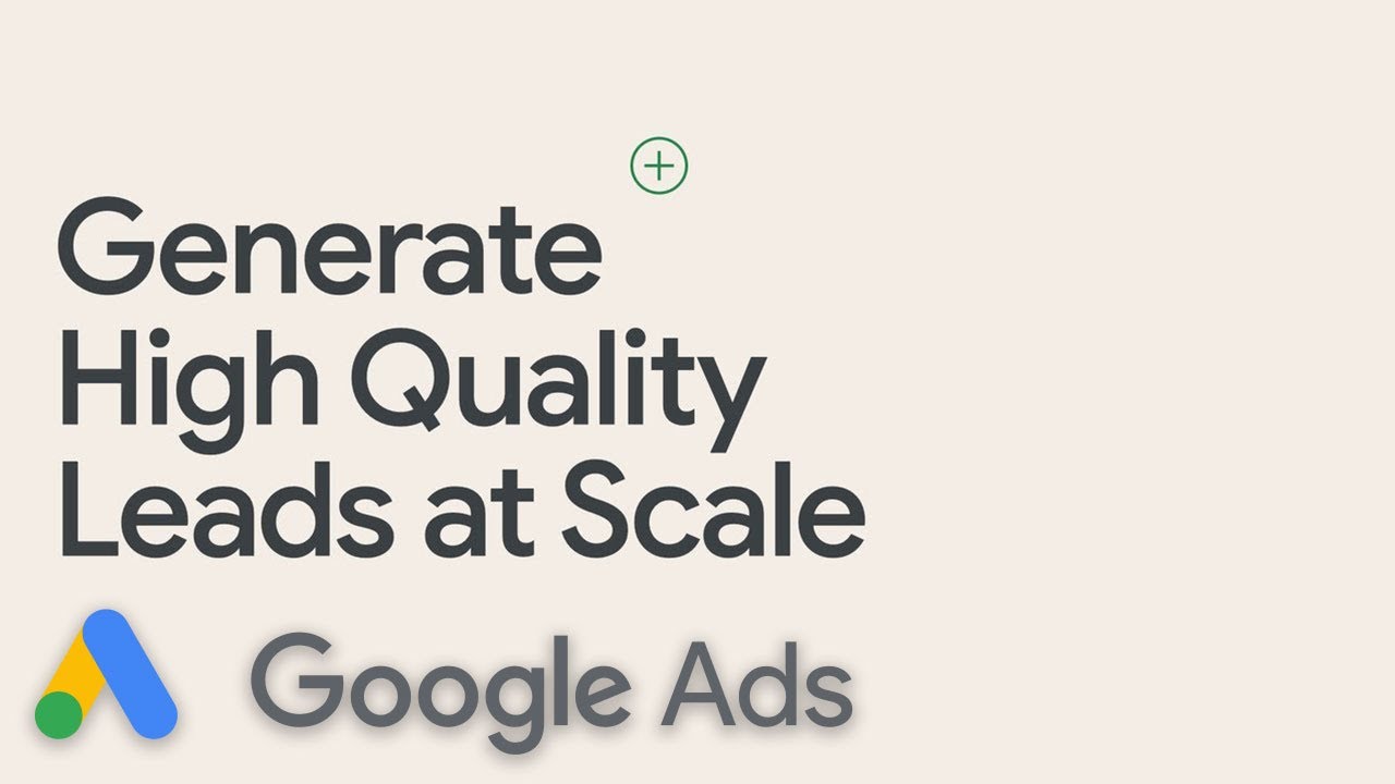 Generate High Quality Leads at Scale | Google Ads - YouTube
