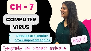 COMPUTER VIRUS | CH -7 | Class -12th | Typography and computer application 