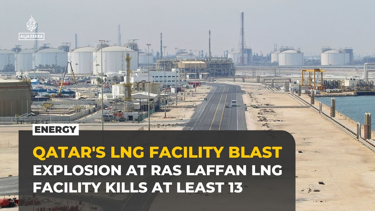 Explosion at Qatar’s Ras Laffan LNG facility kills at least 13