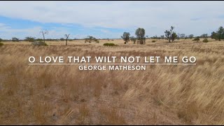 O Love That Wilt Not Let Me Go | Songs and Everlasting Joy