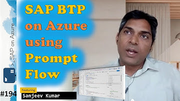 #194 - The one with SAP BTP on Azure using Prompt Flow (Sanjeev Kumar) | SAP on Azure Video Podcast