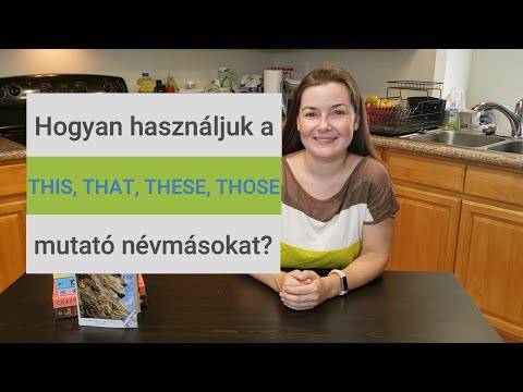 Angol kezdőknek 21: Hogyan használjuk a THIS, THAT, THESE, THOSE mutató névmásokat?