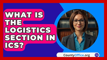 What Is The Logistics Section In ICS? - CountyOffice.org