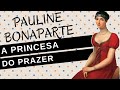 Pauline bonaparte a princesa do prazer a irm ninfomanaca de napoleo