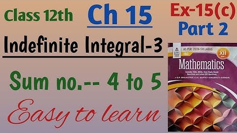 Isc math class 12 integration| indefinite Integral-3 ch 15 ex 15c sum no 4 to 5 | book S Chand 