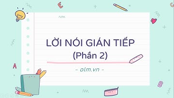 Lời nói gián tiếp (Phần 2) - Ôn thi Tốt nghiệp THPT môn TIếng Anh [OLM.VN]