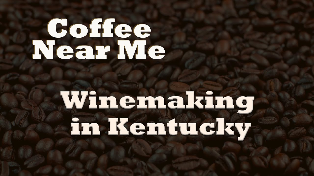 Winemaking in Kentucky Coffee Near Me WKU PBS YouTube