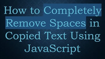 How to Completely Remove Spaces in Copied Text Using JavaScript