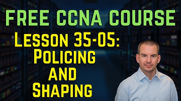 Free CCNA 200-301 Course 35-05: Policing and Shaping