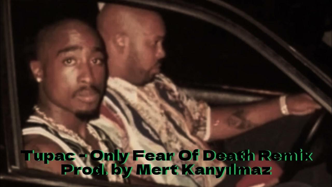 2pac only fear of death remix. 2pac only fear of death remix