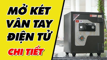 Cách Mở Két Sắt Vân Tay Điện Tử Việt Tiệp KVTSC166VTDT  - Hướng Dẫn Chi Tiết Từng Bước
