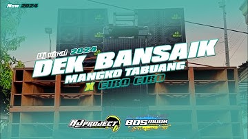 DJ DEK BANSAIK MANGKO TABUANG X CIRO CIRO SPESIAL 2024 FULL BASS - NJ PROJECT - BOSMUDA REMIXER CLUB