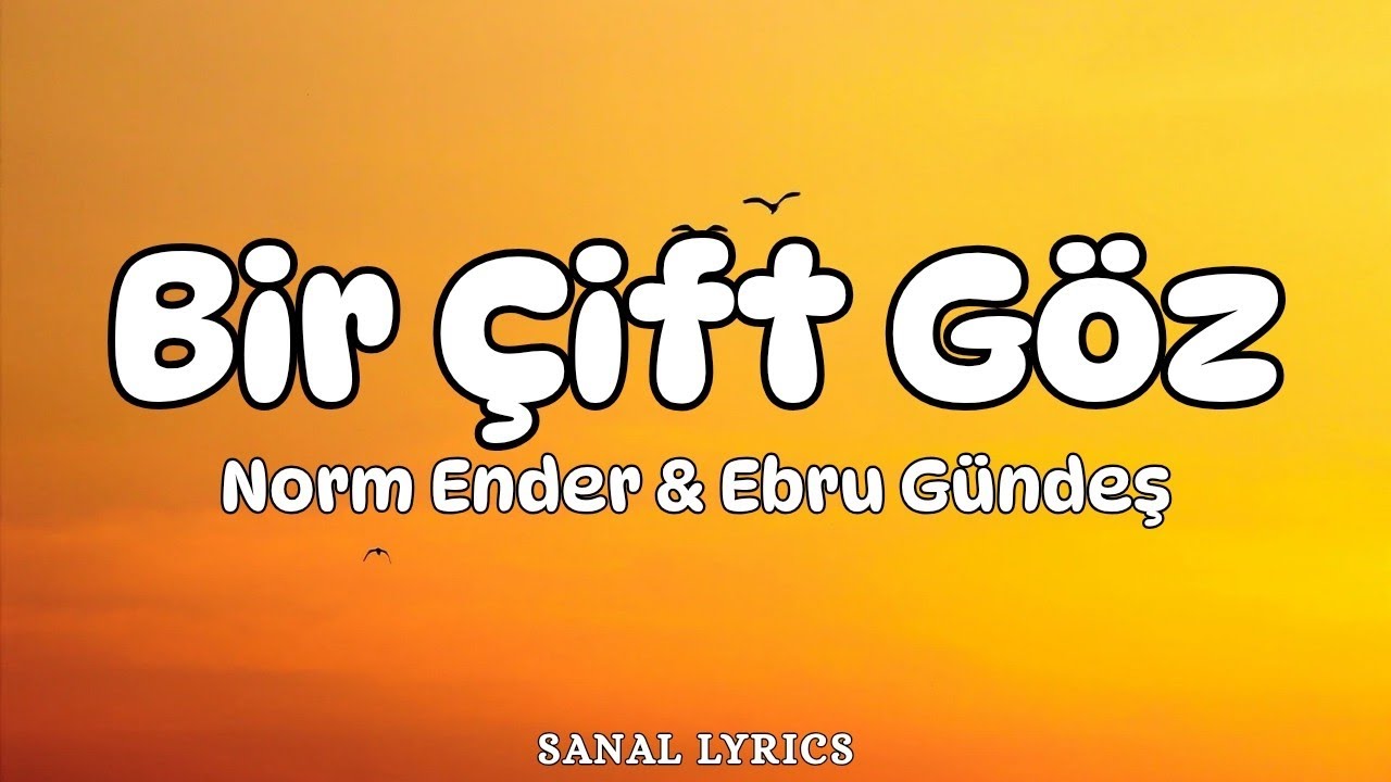 Norm Ender & Ebru Gündeş - Bir Çift Göz (Sözleri/Lyrics) Norm Ender & Ebru Gündeş - Bir Çift Göz (Sözleri/Lyrics)