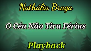 O Céu Não Tira Férias (PLAYBACK LETRA) Nathália Braga