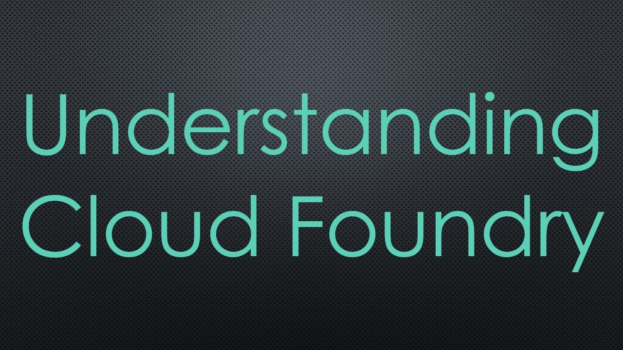 Understanding Cloud Foundry - YouTube