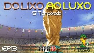 Lixo ao Luxo 5ª Temp - FIFA 13 - E13 - OBRIGADO!