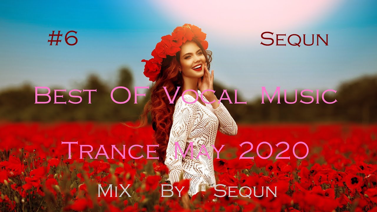 №6 Best OF Vocal Music Trance May 2020 [MiX By Sequn]
