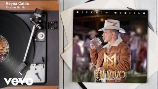 Ricardo Murillo - Reyna Caída Audio En Vivo
