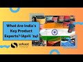 What Are India's Key Product Exports? (April '24)