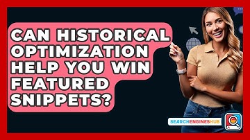 Can Historical Optimization Help You Win Featured Snippets? - SearchEnginesHub.com