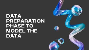 Data Preparation Phase to Model the data