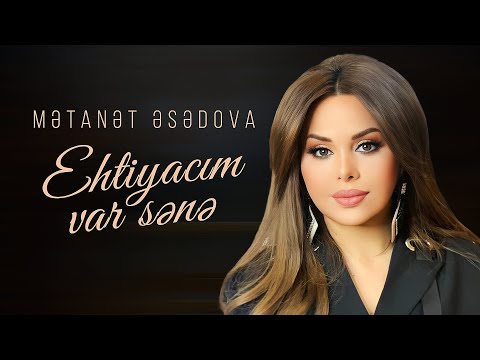 Mətanət Əsədova – Ehtiyacım Var Sənə