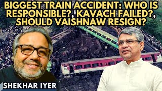 Shekhar Iyer I Biggest train tragedy: Who is responsible? I KAVACH failed? I Should Vaishnaw Resign?