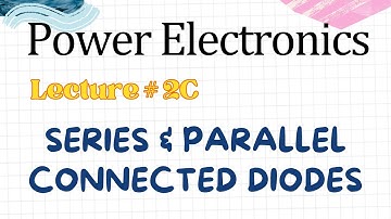Power Electronics | Lecture - 2C | Series and Parallel Connected Power Diodes