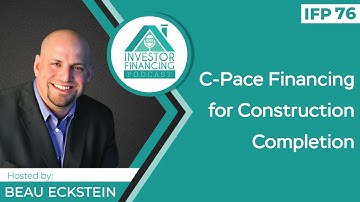C-Pace Financing for Construction Completion - Episode 76