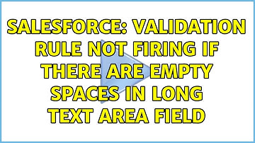 Salesforce: Validation rule not firing if there are empty spaces in Long text area field
