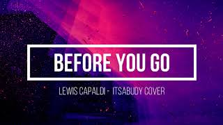 Lewis Capaldi - Before You Go (itsabudy cover) Lyrics