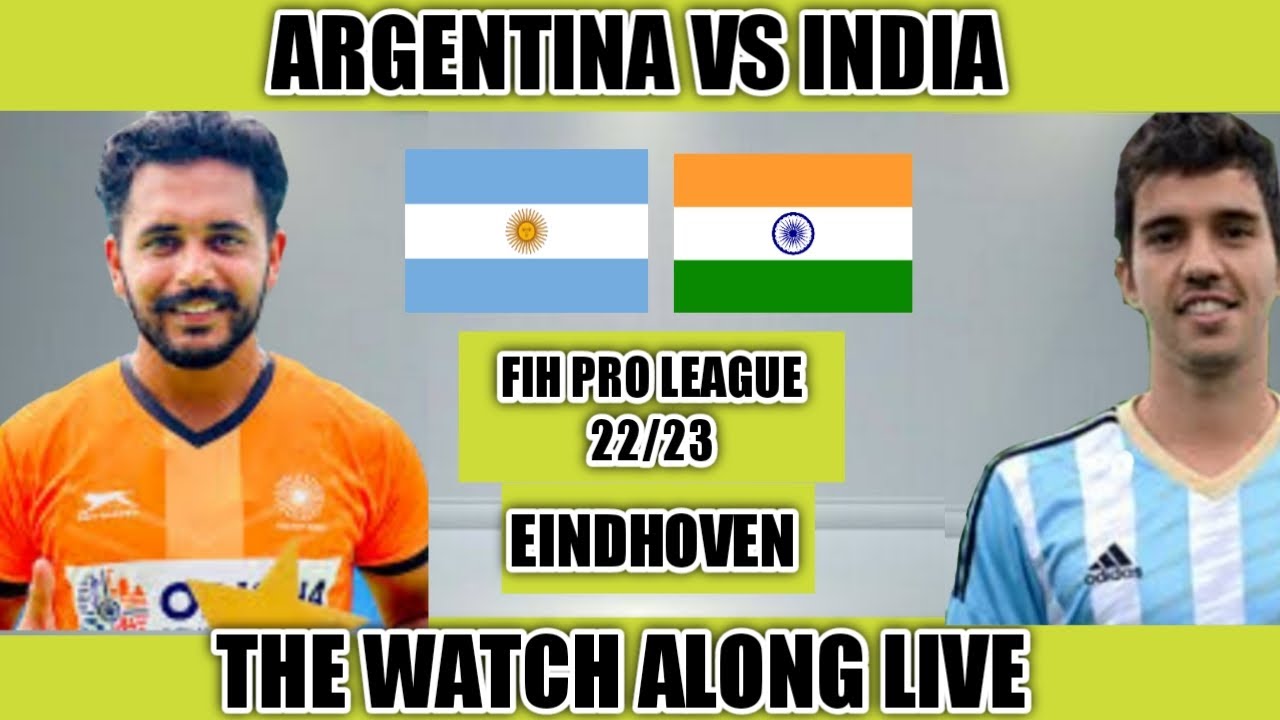 Argentina vs India FIH Pro League 22/23 The Watch Along Live