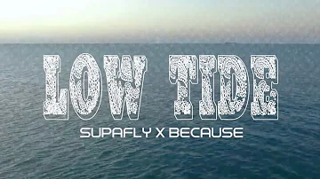 Low tide - Supafly x Because (Official Music Video)