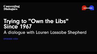 #254 - Trying to "Own the Libs" Since 1967: A Dialogue with Lauren Lassabe Shepherd