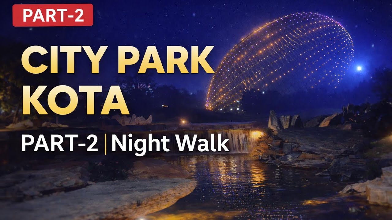 Oxygen Park (City Park) Kota Part- 2 🌙 | Night View, Bridge, River & Fountain | 