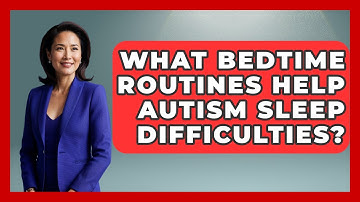 What Bedtime Routines Help Autism Sleep Difficulties? - Answers About Autism