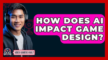How Does AI Impact Game Design? - Video Gamers Vault