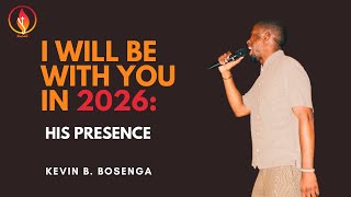 I WILL BE WITH YOU IN 2026 - KEVIN B. BOSENGA ( LIVES CHANGING ENCOUNTER ) 2026 CONFERENCE -