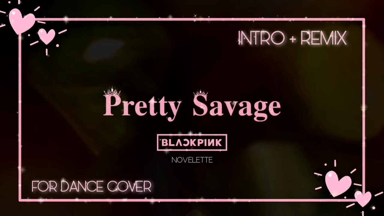 BLACKPINK - 'Pretty Savage' | Intro + Remix
