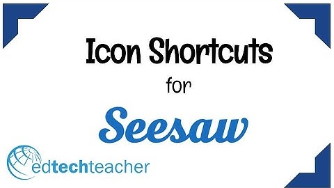 6   Icon Shortcuts in Seesaw