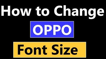 How to Change  Font size in oppo mobile