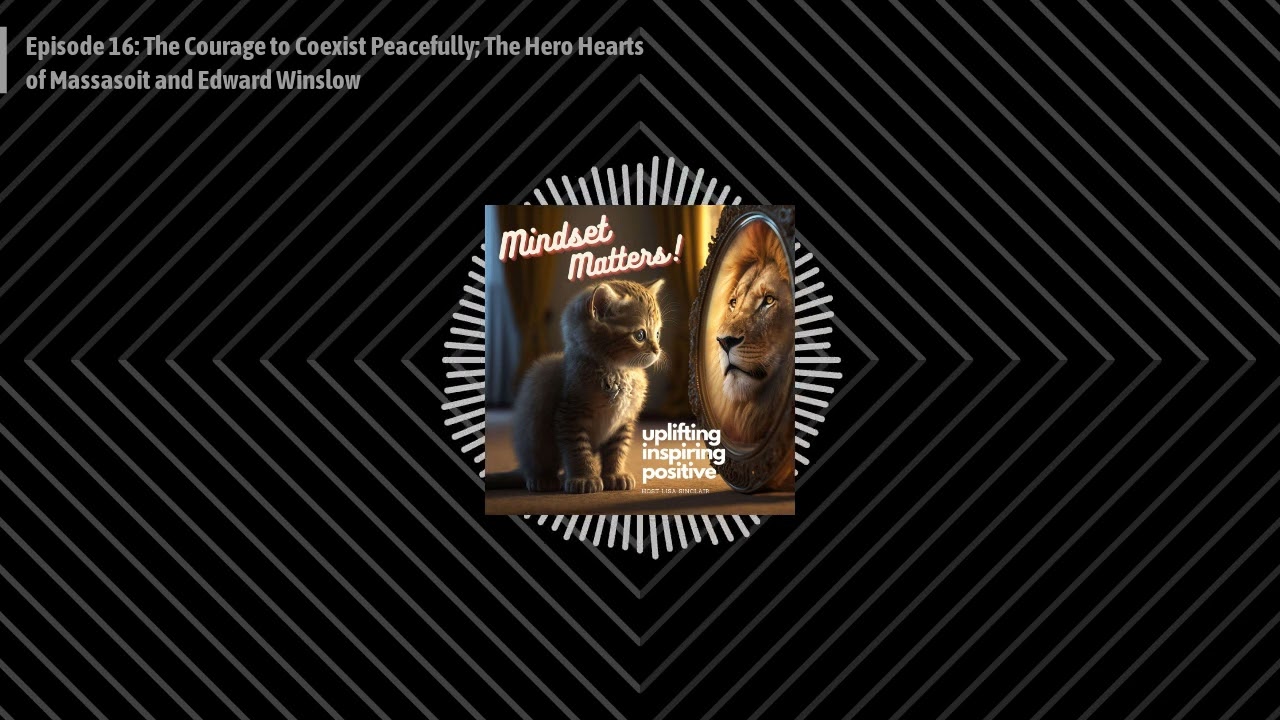 Episode 16: The Courage to Coexist Peacefully; The Hero Hearts of Massasoit and Edward Winslow |...