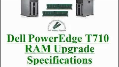 Compatible RAM Memory Upgrade Specifications of Dell PowerEdge T710 Server Computer System