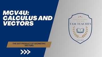 MCV4U: The Dot Product of Geometric Vectors