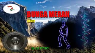 BUNGA MERAH REMIX BY DJ TETHY