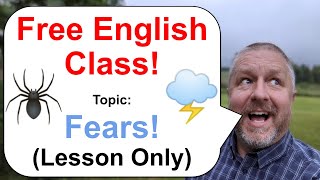 Free English Class! Topic: Fears! 🌩️🕷️⚡ (Lesson Only)