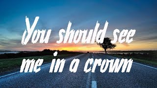 You should see me in a crown (Lyrics) - Billie Eilish