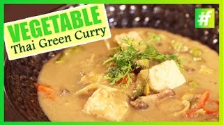 How to Make Vegetable Thai Green Curry | By Chef Ajay Chopra